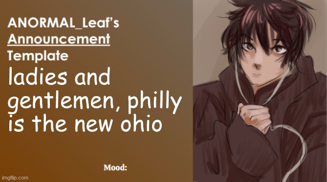 It's happening all over again | ladies and gentlemen, philly is the new ohio | image tagged in anormal_leaf announcement template | made w/ Imgflip meme maker