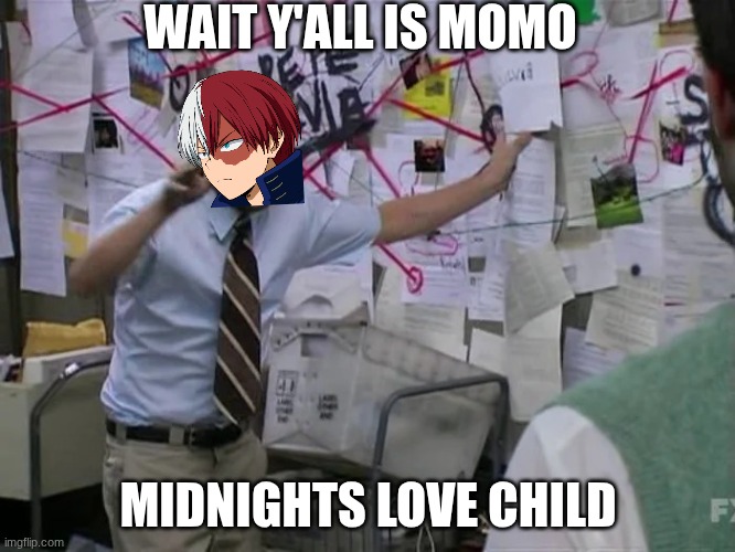 is she? | WAIT Y'ALL IS MOMO; MIDNIGHTS LOVE CHILD | image tagged in dale horrible bosses crazy plan | made w/ Imgflip meme maker