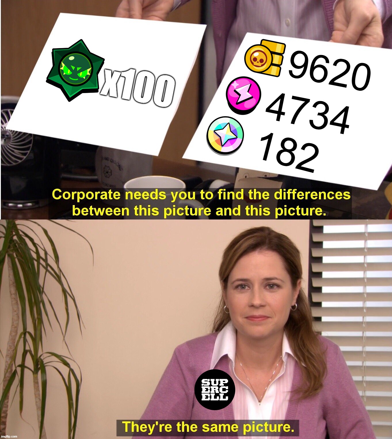 Brawl stars 100 chaos drops incident | 9620; x100; 4734; 182 | image tagged in memes,they're the same picture,brawl stars | made w/ Imgflip meme maker