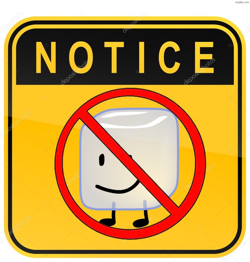 Not ice | image tagged in notice sign | made w/ Imgflip meme maker