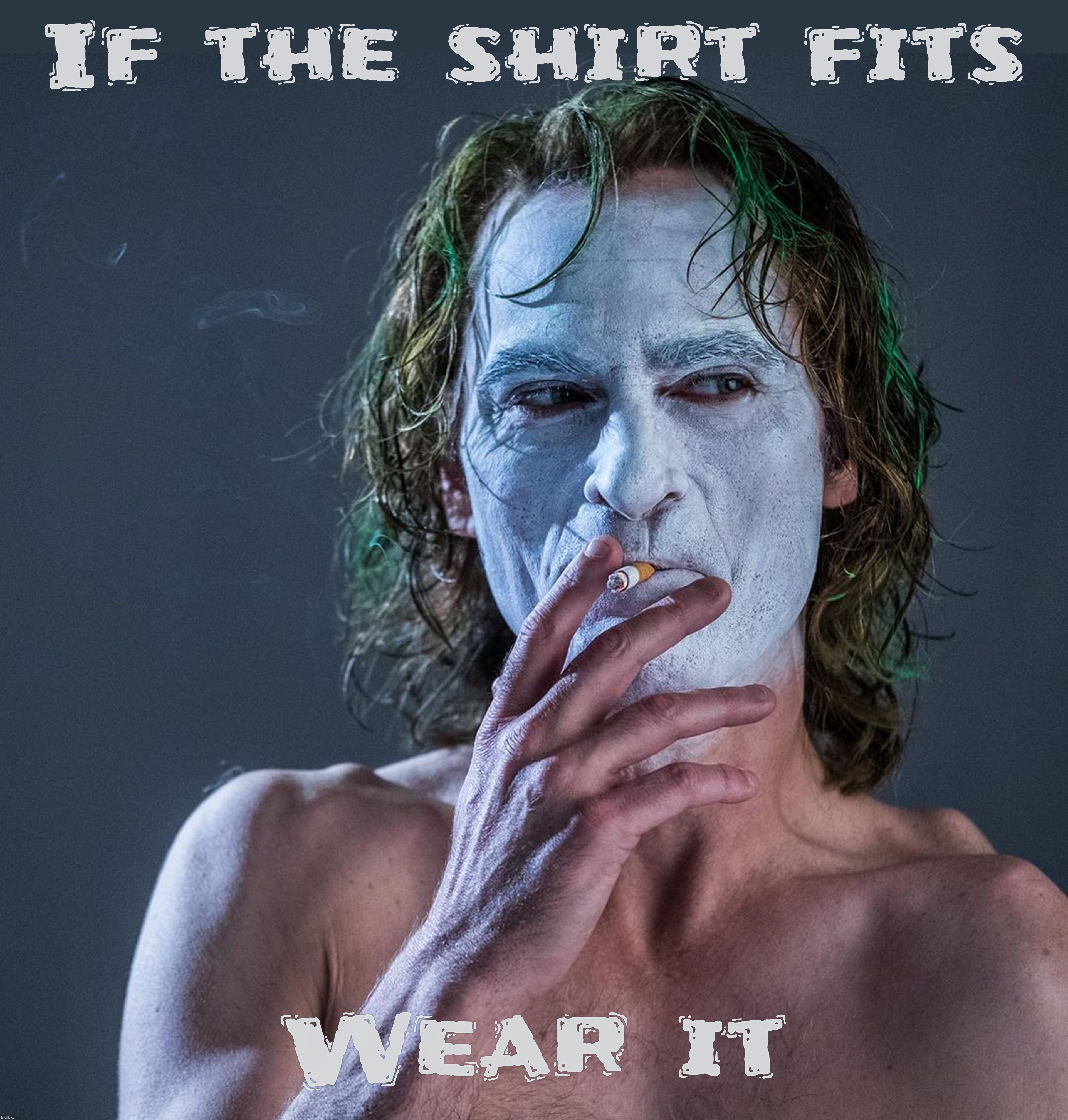 If the shirt fits Wear it | made w/ Imgflip meme maker