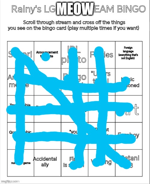 Meow | MEOW | image tagged in rainy's lgbtq stream bingo 1 | made w/ Imgflip meme maker