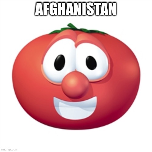 Bob the tomato  | AFGHANISTAN | image tagged in bob the tomato | made w/ Imgflip meme maker