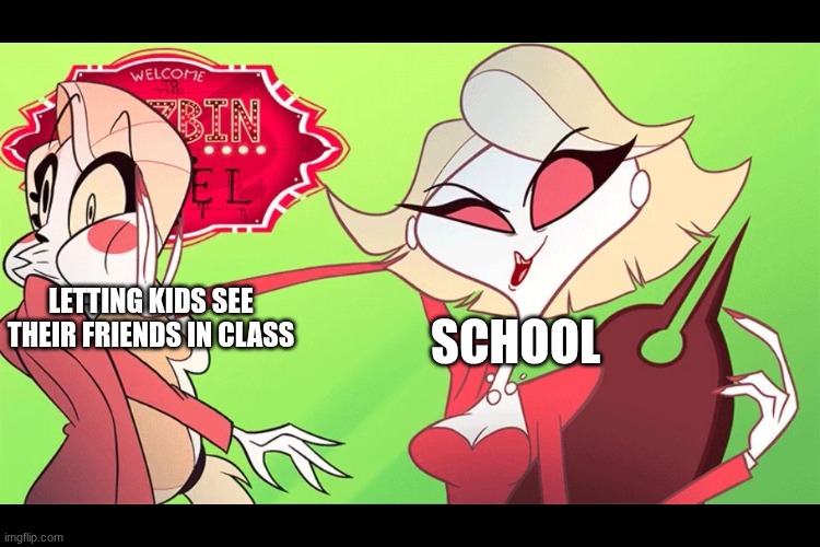 I never see any of my friends | LETTING KIDS SEE THEIR FRIENDS IN CLASS; SCHOOL | image tagged in do what you must,friends,no friends | made w/ Imgflip meme maker