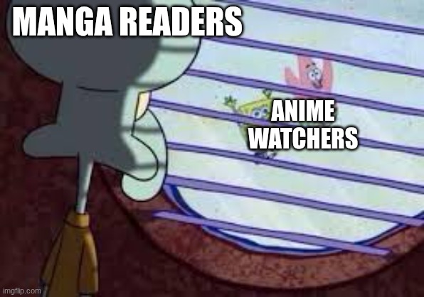 Squidward Watching SpongeBob & Patrick | MANGA READERS; ANIME WATCHERS | image tagged in squidward watching spongebob patrick,demon slayer | made w/ Imgflip meme maker