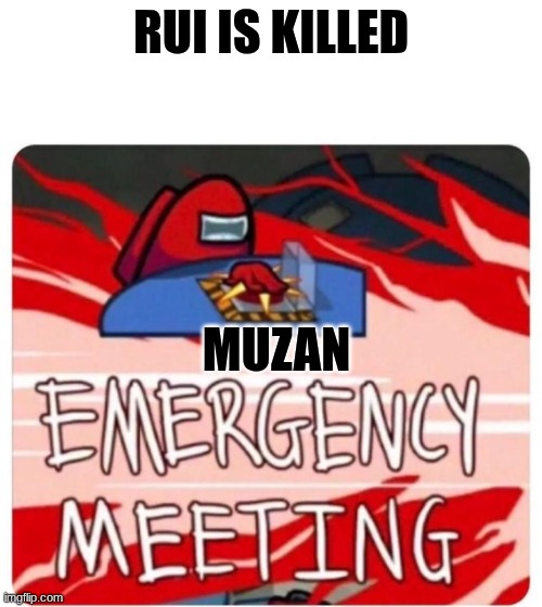 muzan alright time to eliminate them | RUI IS KILLED; MUZAN | image tagged in emergency meeting among us,demon slayer | made w/ Imgflip meme maker