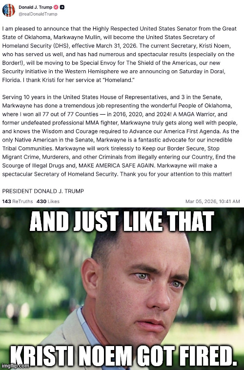 AND JUST LIKE THAT; KRISTI NOEM GOT FIRED. | image tagged in memes,and just like that | made w/ Imgflip meme maker