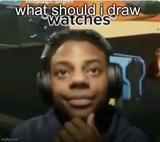 Watches | what should i draw | image tagged in watches | made w/ Imgflip meme maker