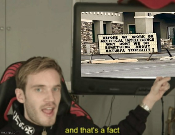 Spit the facts! | image tagged in and that's a fact | made w/ Imgflip meme maker