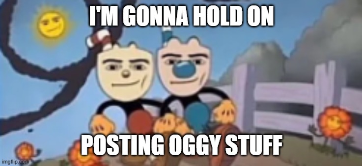 I got a certain Disney Channel show to hyperfixate on! | I'M GONNA HOLD ON; POSTING OGGY STUFF | image tagged in man face cuphead,wander over yonder | made w/ Imgflip meme maker