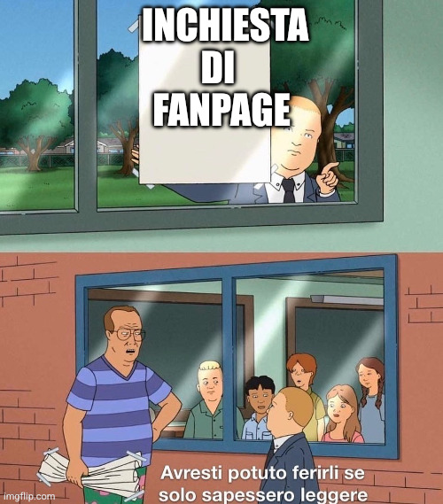 avresti potuto ferirli se solo sapessero leggere | INCHIESTA 
DI 
FANPAGE | image tagged in avresti potuto ferirli se solo sapessero leggere | made w/ Imgflip meme maker