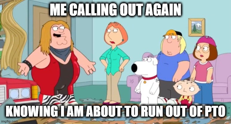 Manage PTO what the heck is that | ME CALLING OUT AGAIN; KNOWING I AM ABOUT TO RUN OUT OF PTO | image tagged in van halen coma,pto | made w/ Imgflip meme maker