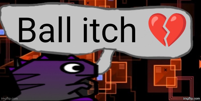 HOLY FUCK I HATE IT EVERY FUCKING TIME | Ball itch 💔 | image tagged in updated severiteez announcement template | made w/ Imgflip meme maker