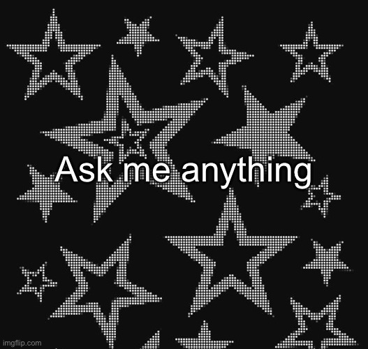 Justee temp | Ask me anything | image tagged in justee temp | made w/ Imgflip meme maker