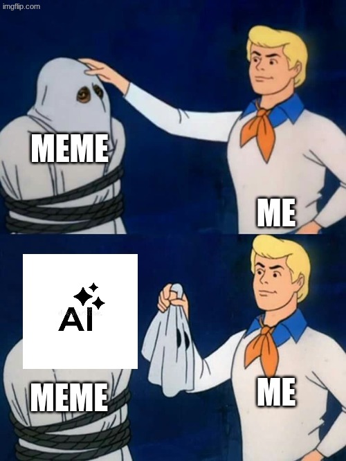 AI SLOP DECTECTED | MEME; ME; ME; MEME | image tagged in ai,memes,funny,ai slop,meme,scooby doo mask reveal | made w/ Imgflip meme maker
