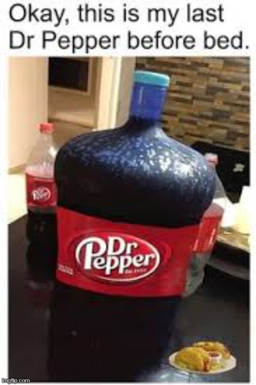 image tagged in dr pepper | made w/ Imgflip meme maker