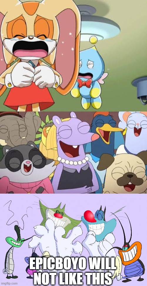 EPICBOYO WILL NOT LIKE THIS | image tagged in everyone laughing at cream the rabbit,oggy and the cockroaches tickle | made w/ Imgflip meme maker