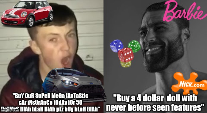 "we put heart and soul into our ads" I'll put your heart and soul into a grinder | "BuY OuR SuPeR MeGa fAnTaStIc cAr iNsUrAnCe tOdAy fOr 50 DoLlArS BlAh bLaH BlAh pLz bUy bLaH BlAh"; "Buy a 4 dollar  doll with never before seen features" | image tagged in average enjoyer meme | made w/ Imgflip meme maker