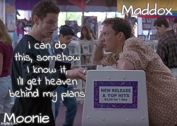 preparing to get death threats and bullied over ts | i can do this, somehow I know it, I'll get heaven behind my plans | image tagged in moons n maddox - scream temp | made w/ Imgflip meme maker