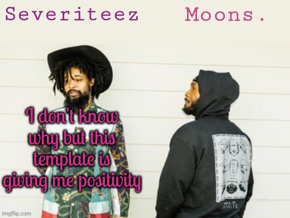 Severiteez & moons danny + peggy shared template | I don't know why but this template is giving me positivity | image tagged in severiteez moons danny peggy shared template | made w/ Imgflip meme maker