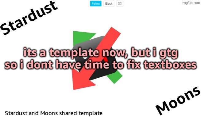 , good nightttttttt | its a template now, but i gtg so i dont have time to fix textboxes | image tagged in stardust-moons shared announcement templates | made w/ Imgflip meme maker