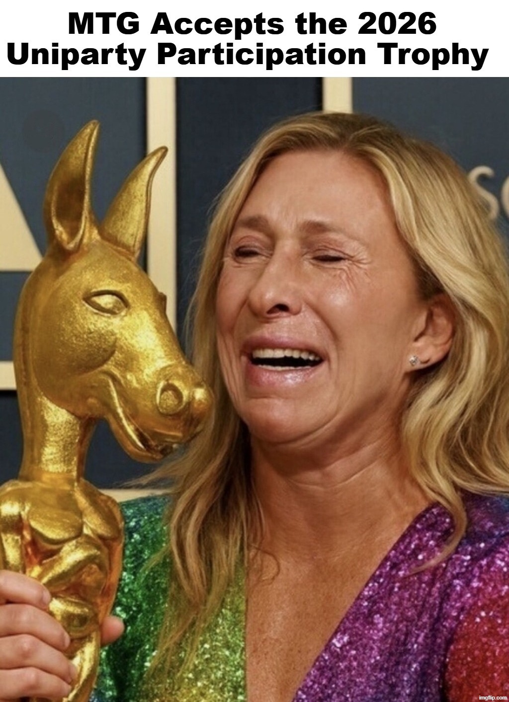 MTG Accepts the 2026 Uniparty Participation Trophy | image tagged in mtg,marjorie taylor greene,pronouns,has been,sore loser,participation trophy | made w/ Imgflip meme maker