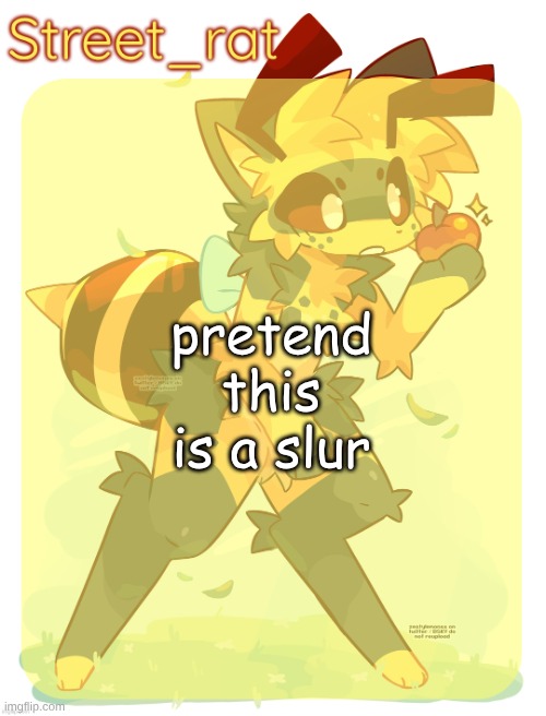 slur? I think I said it quite clearly | pretend this is a slur | image tagged in rats beecat temp | made w/ Imgflip meme maker