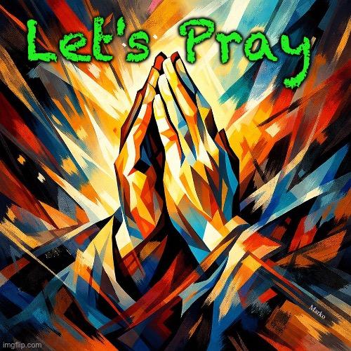 For the World | Let's Pray; Marko | image tagged in memes,pray,petition,with thanks n gratitude | made w/ Imgflip meme maker