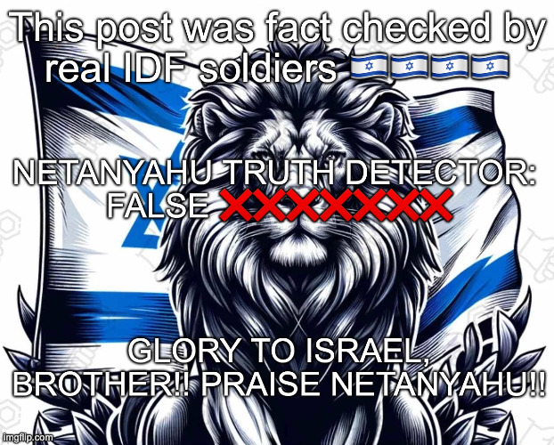 Fact check false by IDF soldiers | image tagged in fact check false by idf soldiers | made w/ Imgflip meme maker