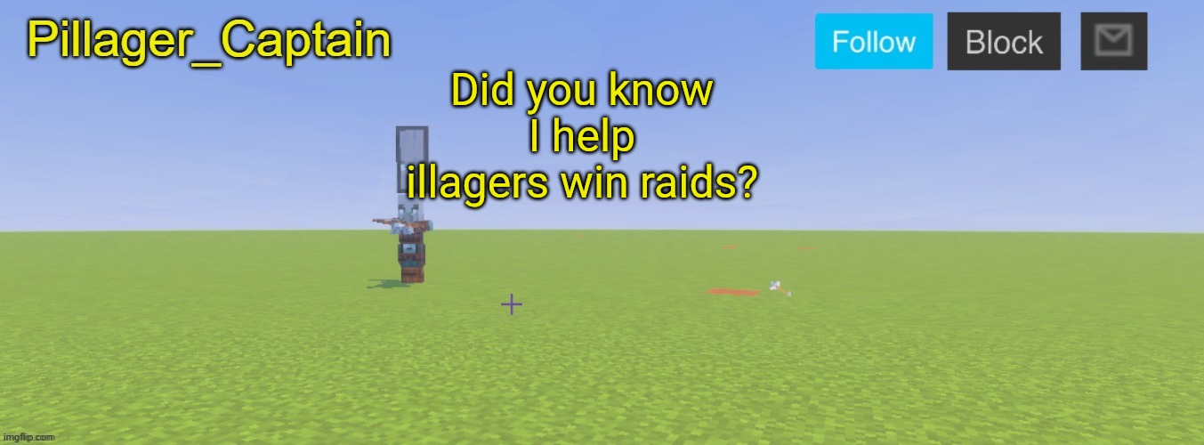 Pillager_Captain Announcement Template | Did you know I help illagers win raids? | image tagged in pillager_captain announcement template | made w/ Imgflip meme maker
