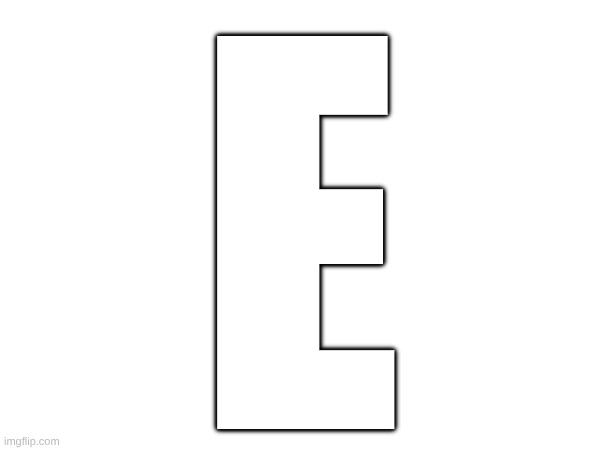 E | E | image tagged in e | made w/ Imgflip meme maker