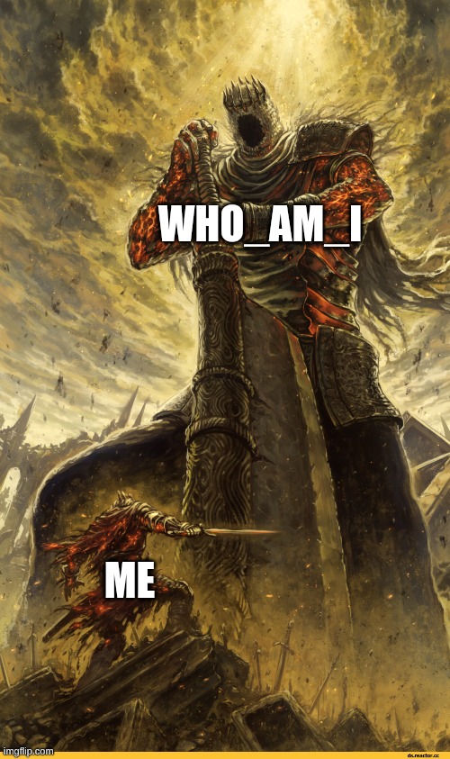 The Challenge is On | WHO_AM_I; ME | image tagged in giant vs man | made w/ Imgflip meme maker