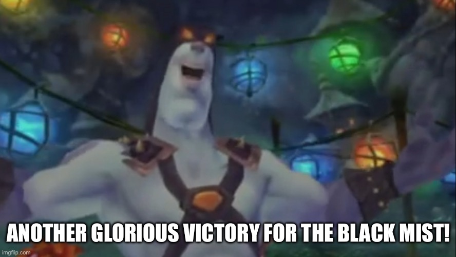 Another glorious victory for the Black Mist! | ANOTHER GLORIOUS VICTORY FOR THE BLACK MIST! | image tagged in another glorious victory for the black mist,tak and the power of juju,nickelodeon | made w/ Imgflip meme maker