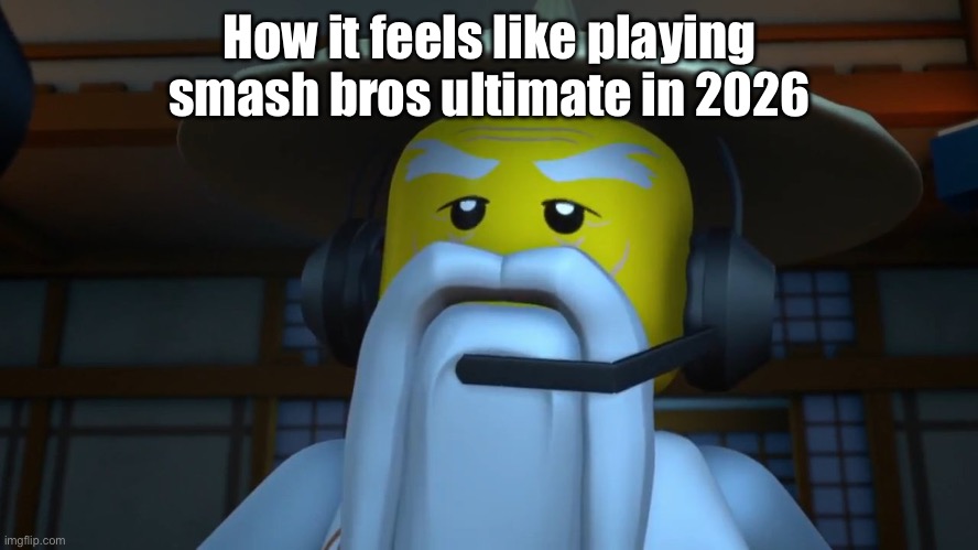 And i can whop yer ass as ridly | How it feels like playing smash bros ultimate in 2026 | image tagged in sensei wu gaming | made w/ Imgflip meme maker
