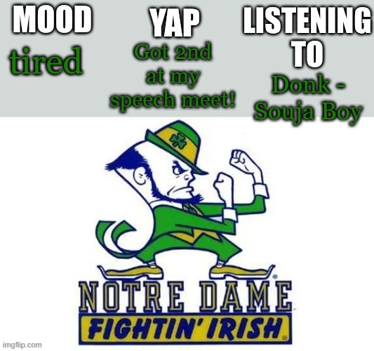 Notre_Dame_fan102's Second Announcement Temp | Got 2nd at my speech meet! tired; Donk - Souja Boy | image tagged in notre_dame_fan102's second announcement temp | made w/ Imgflip meme maker