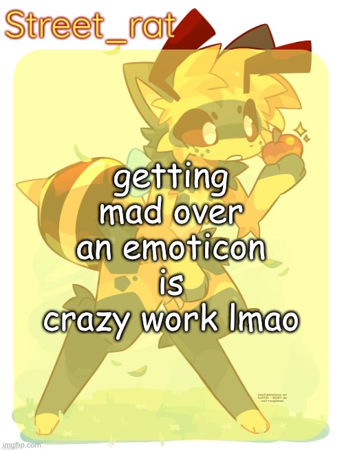 Rats beecat temp | getting mad over an emoticon is crazy work lmao | image tagged in rats beecat temp | made w/ Imgflip meme maker