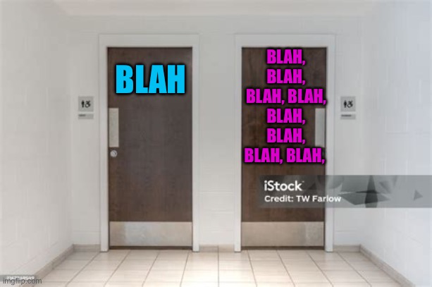 Bathroom doors | BLAH, BLAH, BLAH, BLAH, BLAH, BLAH, BLAH, BLAH, BLAH | image tagged in bathroom doors,jokes,funny,funny memes,sex jokes | made w/ Imgflip meme maker