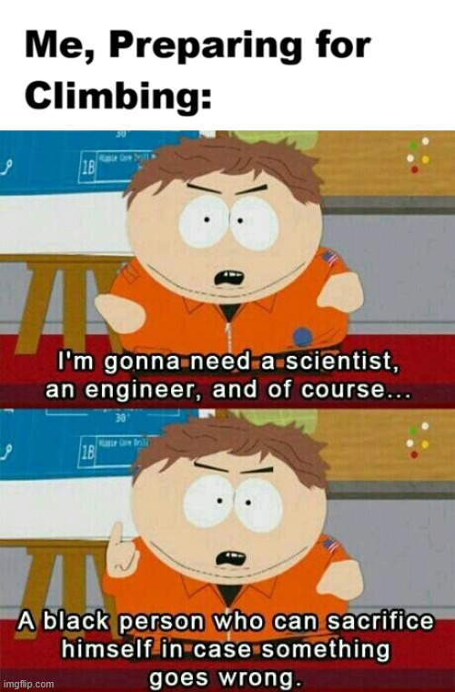 That Climb would by Crazy | image tagged in south park,memes,climbing,lattice climbing,latticeclimbing,humor | made w/ Imgflip meme maker