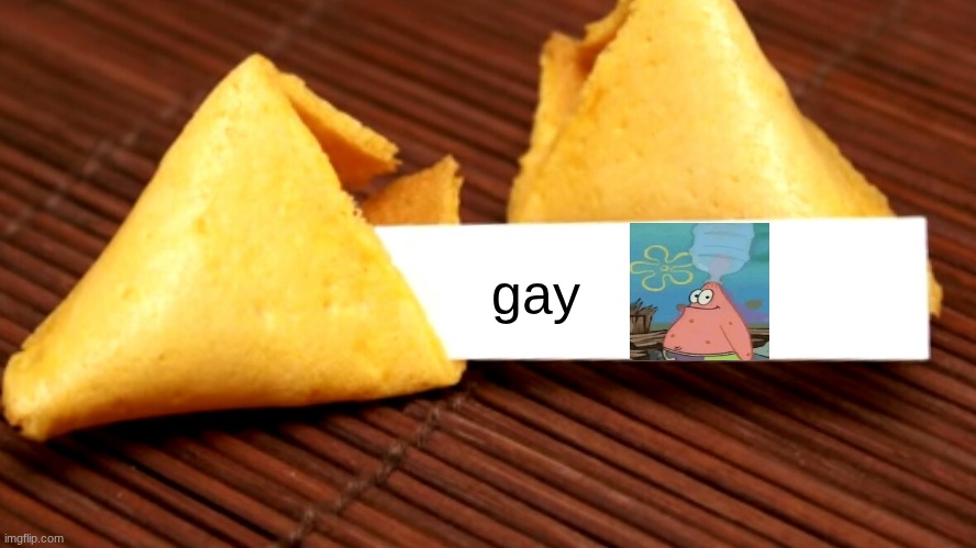 Fortune cookie  | gay | image tagged in fortune cookie | made w/ Imgflip meme maker