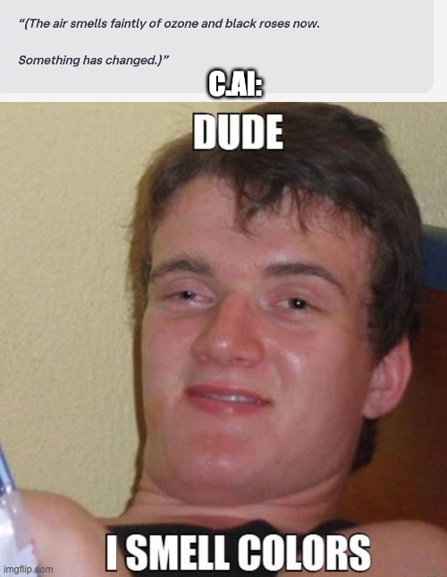C.AI: | image tagged in i smell colours | made w/ Imgflip meme maker