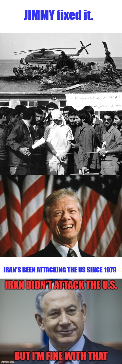 Responding to comments disabled again, sent helicopters without sand filters .. | JIMMY fixed it. IRAN'S BEEN ATTACKING THE US SINCE 1979 | made w/ Imgflip meme maker