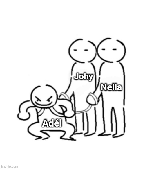Me as the gremlin of the friend group | Johy; Nella; Adél | image tagged in gremlin on a leash | made w/ Imgflip meme maker