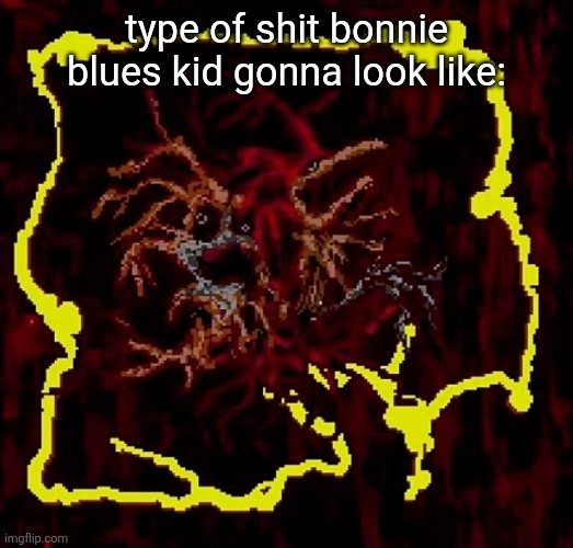 type of shit bonnie blues kid gonna look like: | made w/ Imgflip meme maker