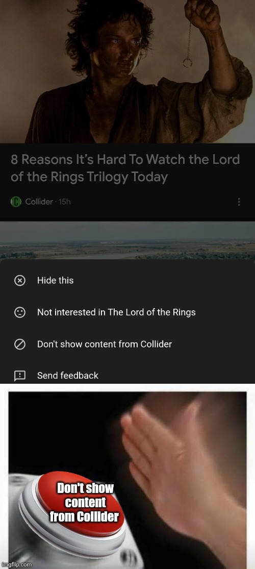 Don't show content from Collider | image tagged in red button hand | made w/ Imgflip meme maker