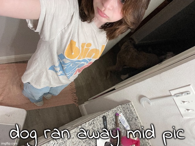 i look like im always watching.. | dog ran away mid pic | made w/ Imgflip meme maker