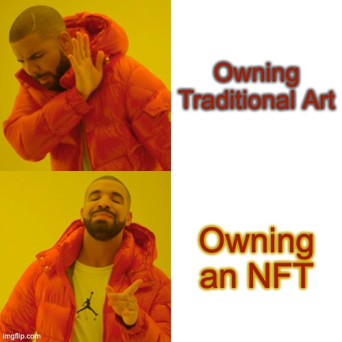 Drake Hotline Bling Meme | Owning Traditional Art; Owning an NFT | image tagged in memes,drake hotline bling | made w/ Imgflip meme maker