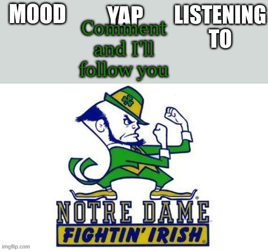 Notre_Dame_fan102's Second Announcement Temp | Comment and I'll follow you | image tagged in notre_dame_fan102's second announcement temp | made w/ Imgflip meme maker