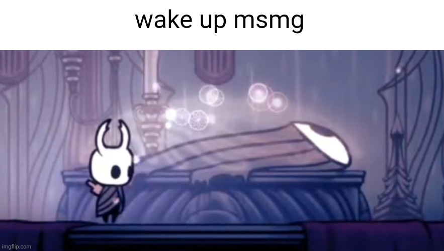 wake up msmg | made w/ Imgflip meme maker