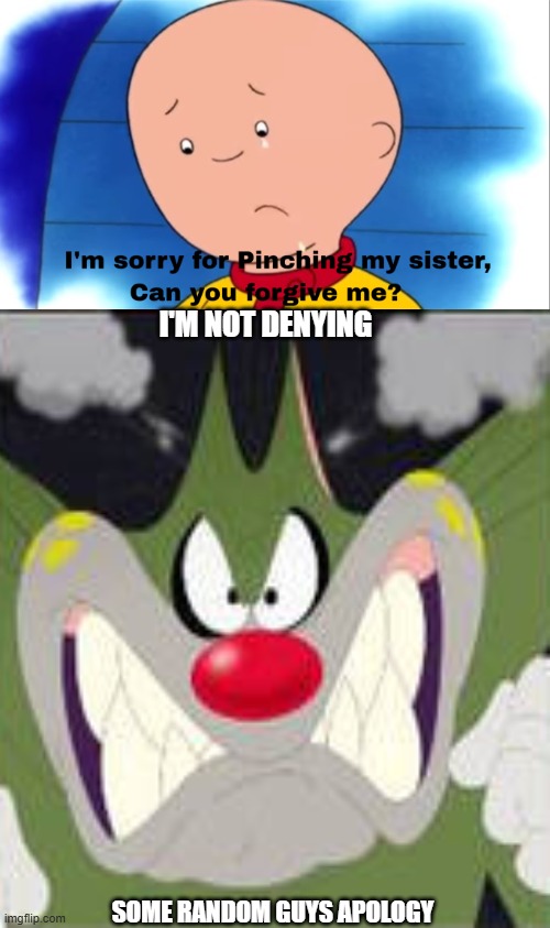 I ruined an unfunny apology denied template with Jack! | I'M NOT DENYING; SOME RANDOM GUYS APOLOGY | image tagged in who denies caillou's apology | made w/ Imgflip meme maker