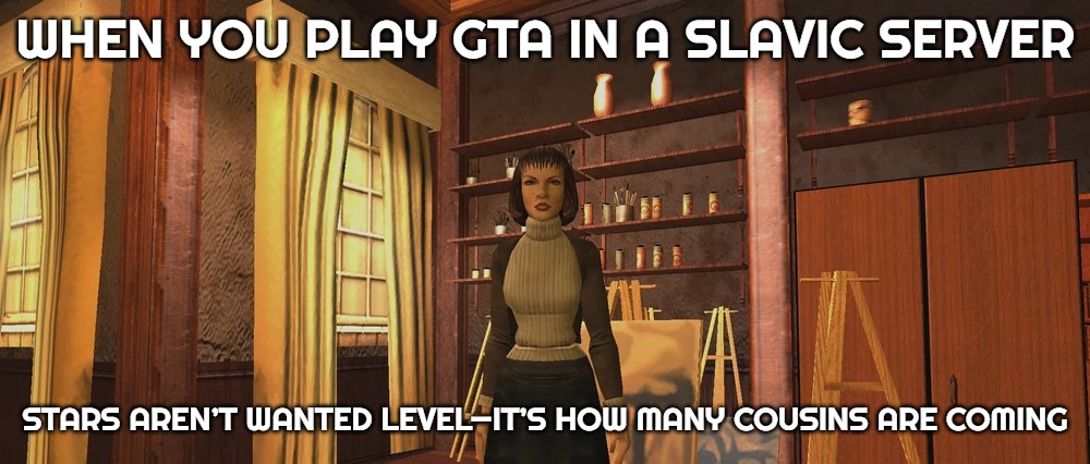 Ms. Philips | WHEN YOU PLAY GTA IN A SLAVIC SERVER; STARS AREN’T WANTED LEVEL—IT’S HOW MANY COUSINS ARE COMING | image tagged in ms philips,slavic gta | made w/ Imgflip meme maker